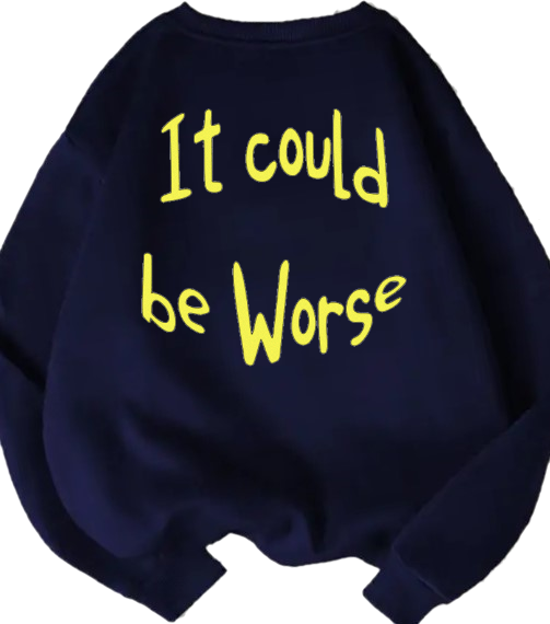 'It could be Worse' Women's sweater.